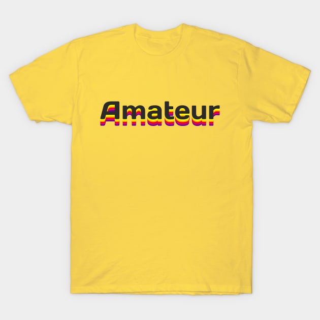 Amateur T-Shirt by Jennifer